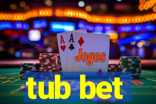 tub bet